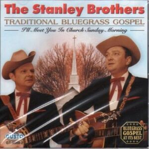 The Stanley Brothers - Traditional Bluegrass Gospel  CD